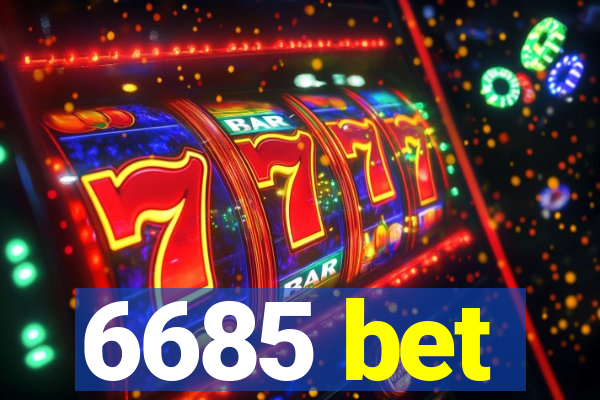 6685 bet